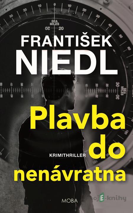 Plavba do nenávratna - František Niedl Plavba do nenávratna - František Niedl