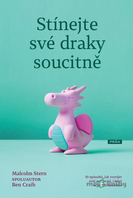 Stínejte své draky soucitně - Malcolm Stern Stínejte své draky soucitně - Malcolm Stern