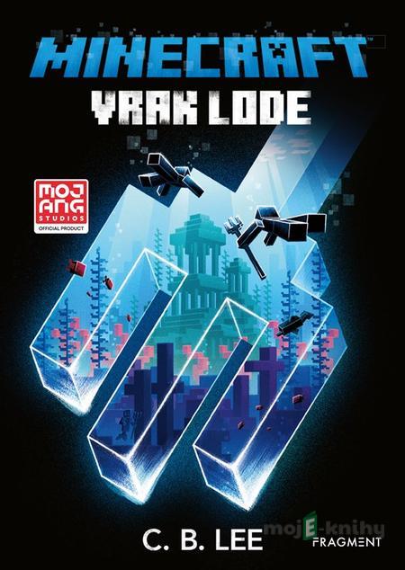 Minecraft: Vrak lode - C.B. Lee Minecraft: Vrak lode - C.B. Lee