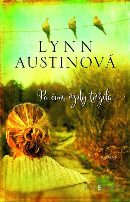 Po čom vždy túžila - Lynn Austin Po čom vždy túžila - Lynn Austin