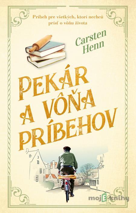 Pekár a vôňa príbehov - Carsten Henn Pekár a vôňa príbehov - Carsten Henn