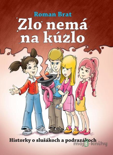 Zlo nemá na kúzlo - Roman Brat Zlo nemá na kúzlo - Roman Brat