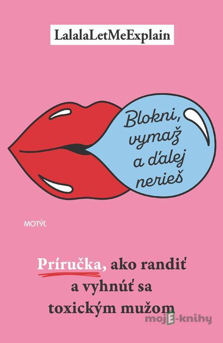 Blokni, vymaž a ďalej nerieš - LalalaLetMeExplain Blokni, vymaž a ďalej nerieš - LalalaLetMeExplain