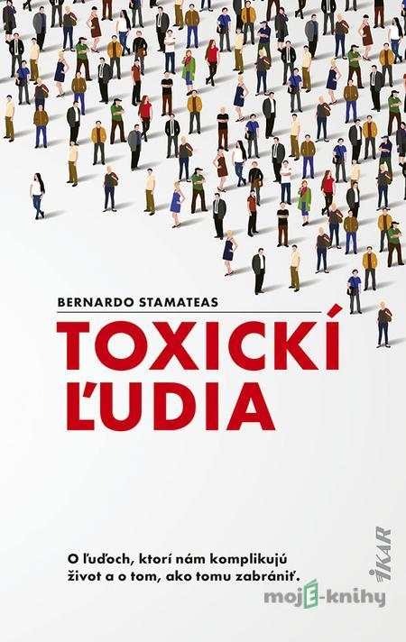 Toxickí ľudia - Bernardo Stamateas Toxickí ľudia - Bernardo Stamateas
