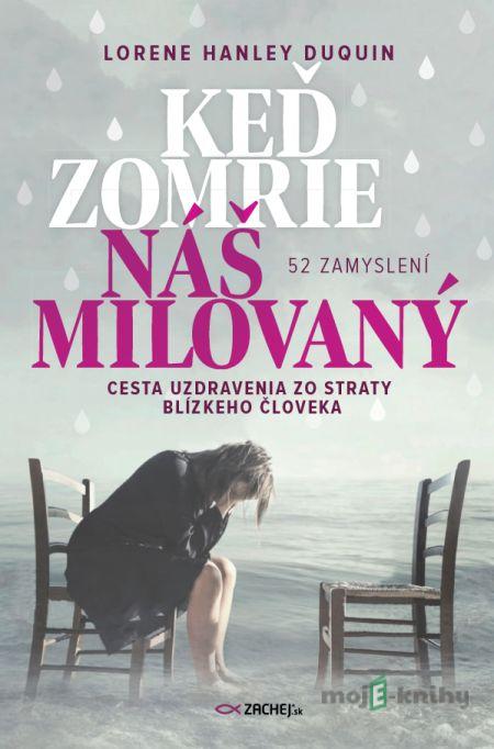 Keď zomrie náš milovaný - Lorene Hanley Duquin Keď zomrie náš milovaný - Lorene Hanley Duquin