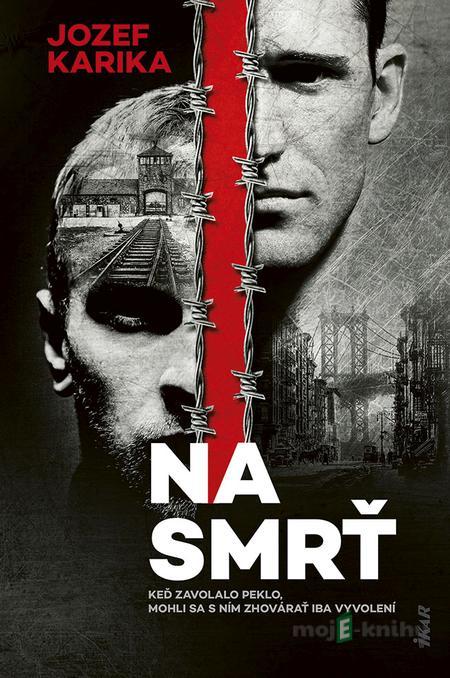 Na smrť I + II - Jozef Karika Na smrť I + II - Jozef Karika