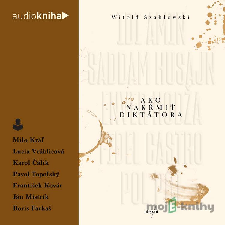 Ako nakŕmiť diktátora - Witold Szabłowski Ako nakŕmiť diktátora - Witold Szabłowski