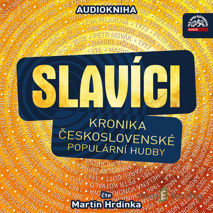 Slavíci (Kronika československé populární hudby) - Jiří Šlitr,Jiří Suchý,Martin Hrdinka,Alan Piskač,Denisa Štěpánková,Karel Kopecký,Jindřich Faktor,Jiří Štaidl,Artie Glenn,Jaromír Klempíř,Ivo Plicka,Petr Novák,Karel Svoboda,Bohuslav Ondráček,Zdeněk Rytíř,Petr Janda,Jiří Grossmann,Adriano Celentano,Luciano Slavíci (Kronika československé populární hudby) - Jiří Šlitr,Jiří Suchý,Martin Hrdinka,Alan Piskač,Denisa Štěpánková,Karel Kopecký,Jindřich Faktor,Jiří Štaidl,Artie Glenn,Jaromír Klempíř,Ivo Plicka,Petr Novák,Karel Svoboda,Bohuslav Ondráček,Zdeněk Rytíř,Petr Janda,Jiří Grossmann,Adriano Celentano,Luciano