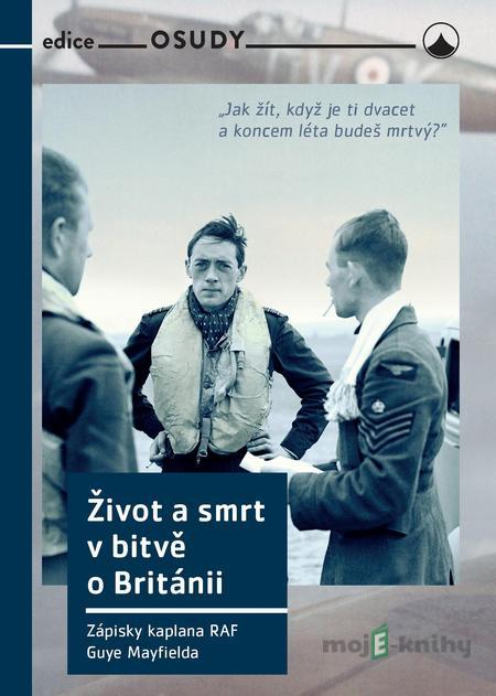 Život a smrt v bitvě o Británii - Guy Mayfield Život a smrt v bitvě o Británii - Guy Mayfield