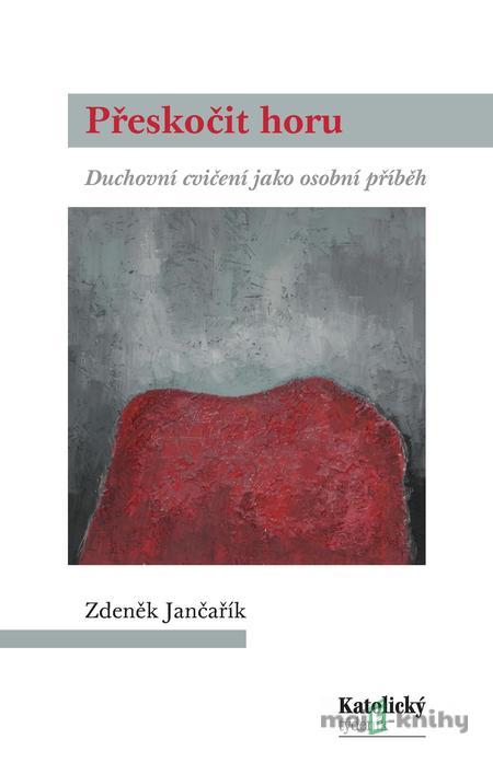Přeskočit horu - Zdeněk Jančařík Přeskočit horu - Zdeněk Jančařík