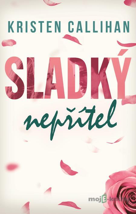 Sladký nepřítel - Kristen Callihan Sladký nepřítel - Kristen Callihan