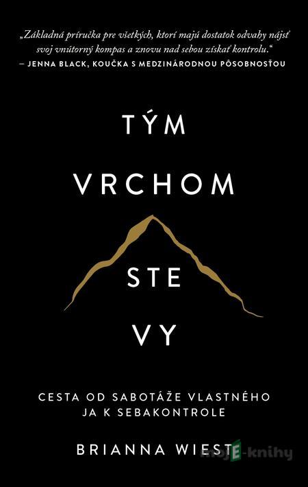 Tým vrchom ste vy - Brianna Wiest Tým vrchom ste vy - Brianna Wiest