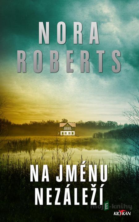Na jménu nezáleží - Nora Roberts Na jménu nezáleží - Nora Roberts