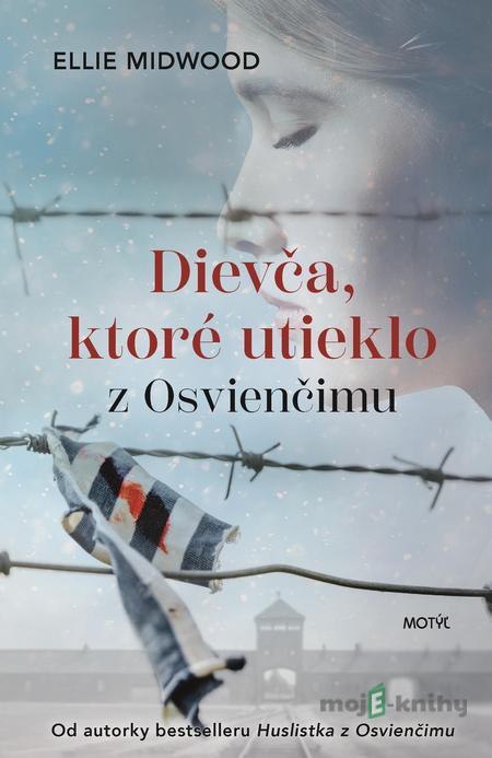Dievča, ktoré utieklo z Osvienčimu - Ellie Midwood Dievča, ktoré utieklo z Osvienčimu - Ellie Midwood