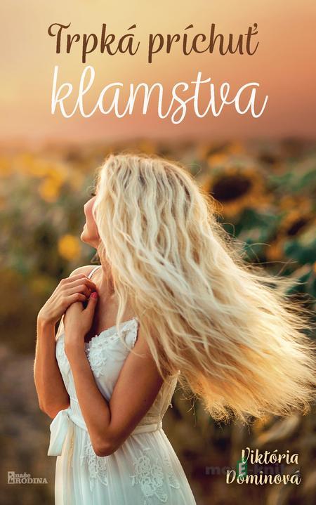 Trpká príchuť klamstva - Viktória Dominová Trpká príchuť klamstva - Viktória Dominová