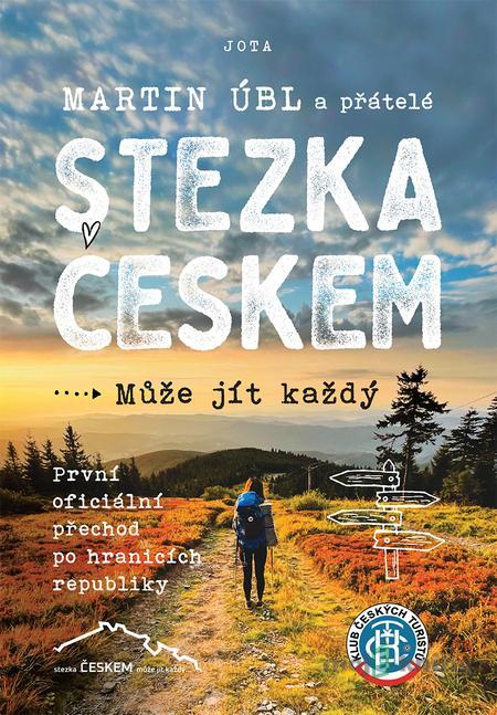 Stezka Českem - Martin Úbl Stezka Českem - Martin Úbl