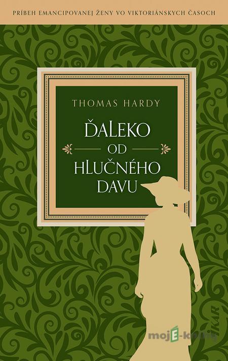 Ďaleko od hlučného davu - Thomas Hardy Ďaleko od hlučného davu - Thomas Hardy
