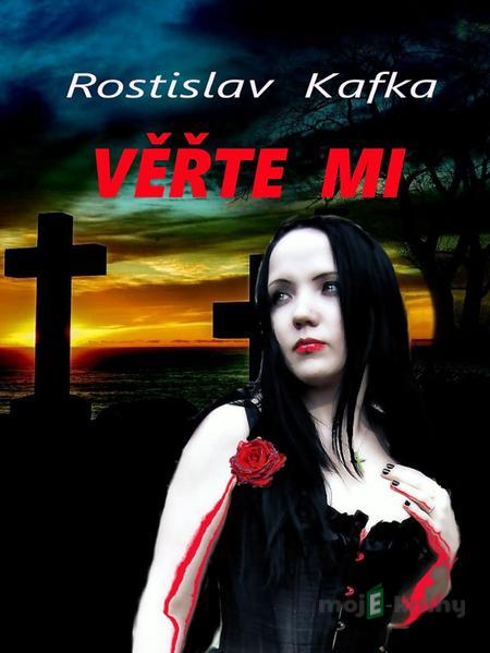 Věřte mi - Rostislav Kafka Věřte mi - Rostislav Kafka