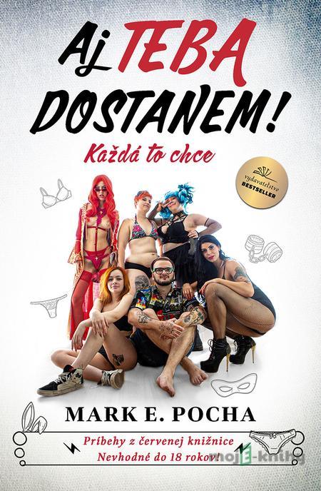 Aj Teba dostanem - Mark E. Pocha Aj Teba dostanem - Mark E. Pocha
