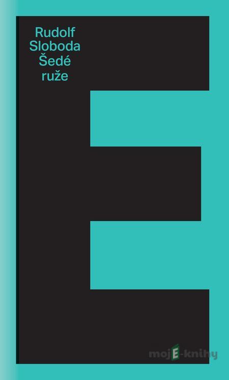 Šedé ruže - Rudolf Sloboda Šedé ruže - Rudolf Sloboda