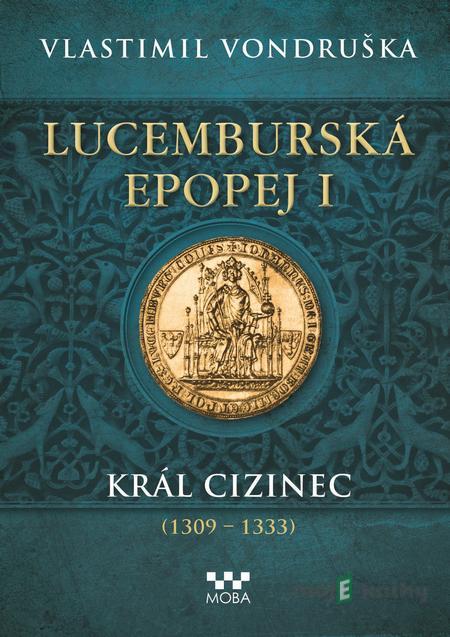 Lucemburská epopej I - Vlastimil Vondruška Lucemburská epopej I - Vlastimil Vondruška