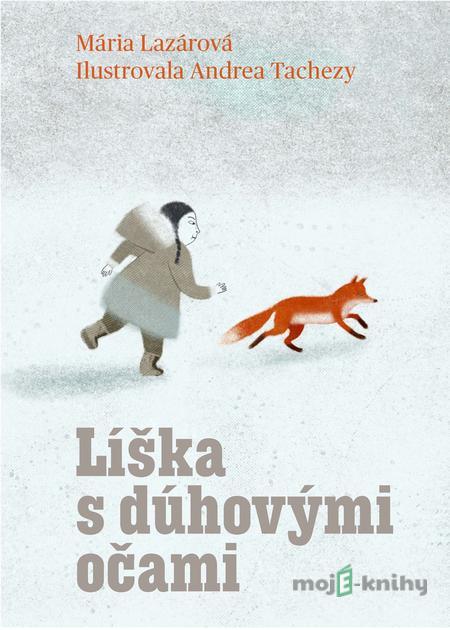 Líška s dúhovými očami - Mária Lazárová Líška s dúhovými očami - Mária Lazárová