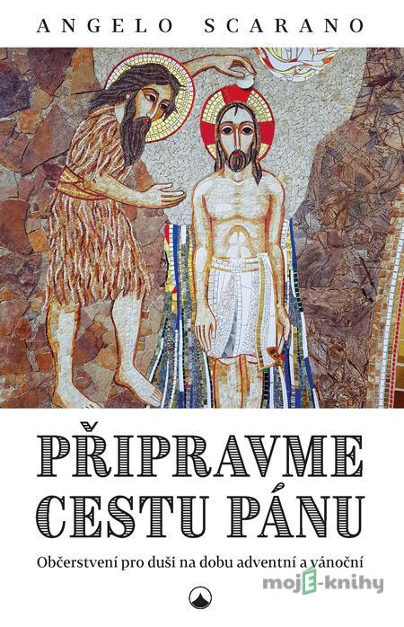 Připravme cestu Pánu - Angelo Scarano Připravme cestu Pánu - Angelo Scarano