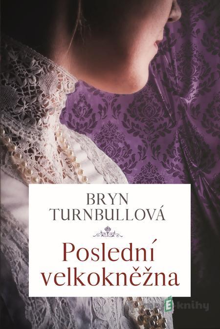 Poslední velkokněžna - Bryn Turnbullová Poslední velkokněžna - Bryn Turnbullová