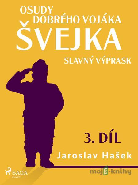 Osudy dobrého vojáka Švejka – Slavný výprask (3. díl) - Jaroslav Hašek Osudy dobrého vojáka Švejka – Slavný výprask (3. díl) - Jaroslav Hašek