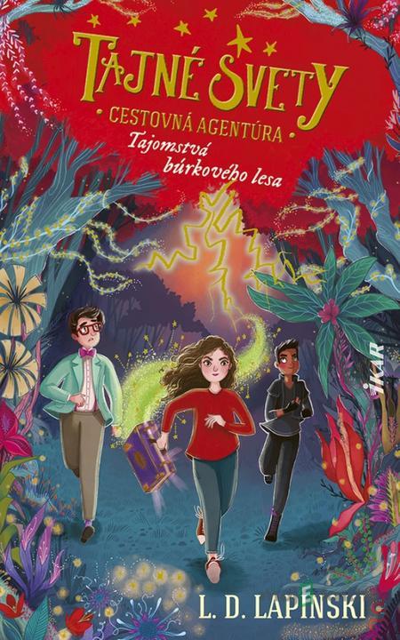 Tajné svety: Cestovná agentúra (3): Tajomstvá búrkového lesa - L.D. Lapinski Tajné svety: Cestovná agentúra (3): Tajomstvá búrkového lesa - L.D. Lapinski