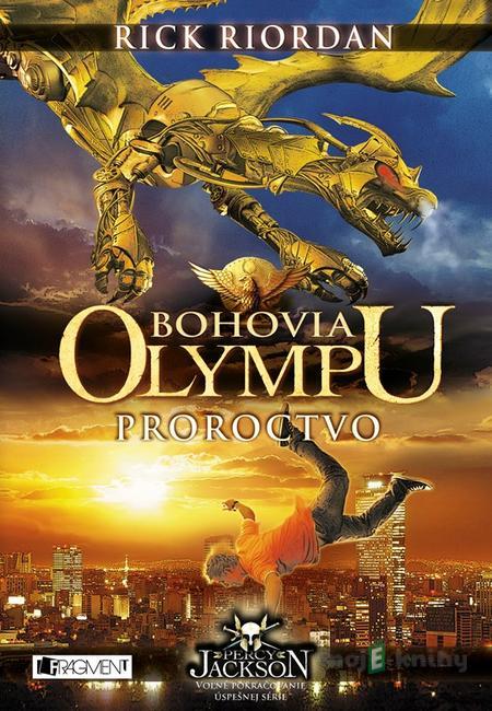 Bohovia Olympu: Proroctvo - Rick Riordan Bohovia Olympu: Proroctvo - Rick Riordan