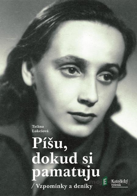 Píšu, dokud si pamatuju - Taťána Lukešová Píšu, dokud si pamatuju - Taťána Lukešová