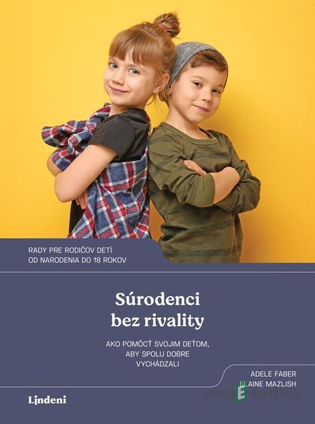 Súrodenci bez rivality - Adele Faber Súrodenci bez rivality - Adele Faber