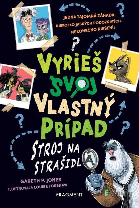 Vyrieš svoj vlastný prípad: Stroj na strašidlá - Gareth P. Jones Vyrieš svoj vlastný prípad: Stroj na strašidlá - Gareth P. Jones