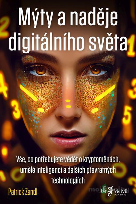 Mýty a naděje digitálního světa - Patrick Zandl Mýty a naděje digitálního světa - Patrick Zandl