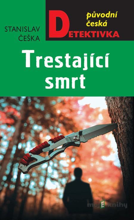 Trestající smrt - Stanislav Češka Trestající smrt - Stanislav Češka