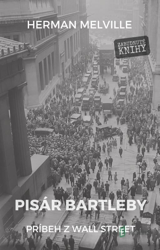 Pisár Bartleby - Hermann Melville Pisár Bartleby - Hermann Melville