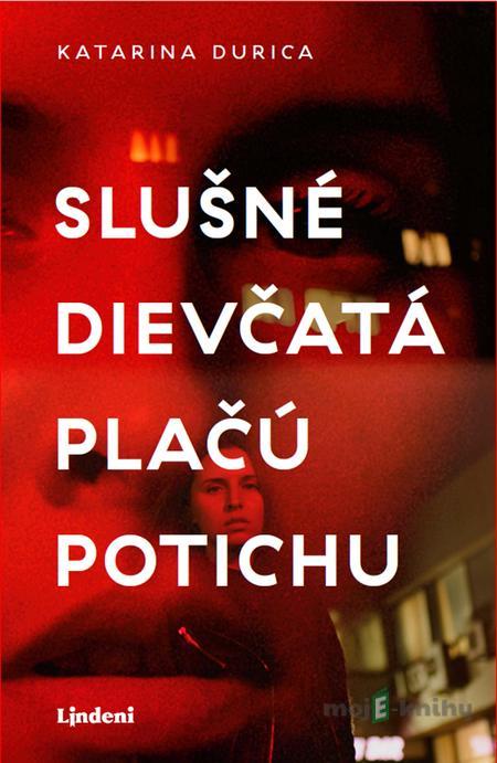 Slušné dievčatá plačú potichu - Katarina Durica Slušné dievčatá plačú potichu - Katarina Durica