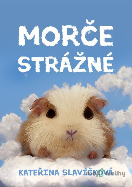 Morče strážné - Kateřina Slavíčková Morče strážné - Kateřina Slavíčková