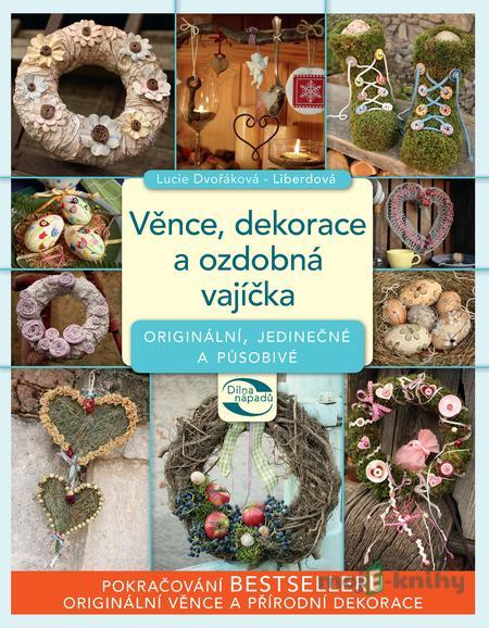 Věnce, dekorace a ozdobná vajíčka - Lucie Dvořáková - Liberdová Věnce, dekorace a ozdobná vajíčka - Lucie Dvořáková - Liberdová