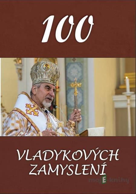 100 vladykových zamyslení - Vladyka Milan Chautur 100 vladykových zamyslení - Vladyka Milan Chautur