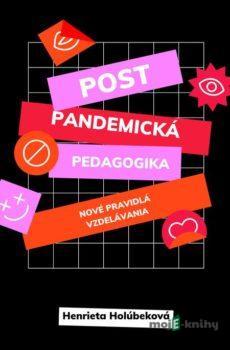 Postpandemická pedagogika  - Henrieta Holúbeková