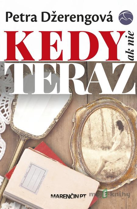 Kedy ak nie teraz - Petra Džerengová Kedy ak nie teraz - Petra Džerengová