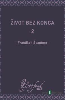 Život bez konca 2 - František Švantner
