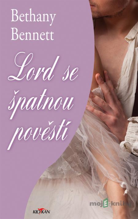 Lord se špatnou pověstí - Bethany Bennett Lord se špatnou pověstí - Bethany Bennett