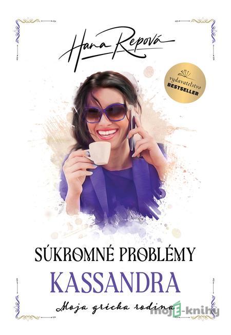Súkromné problémy: Kassandra - Hana Repová Súkromné problémy: Kassandra - Hana Repová