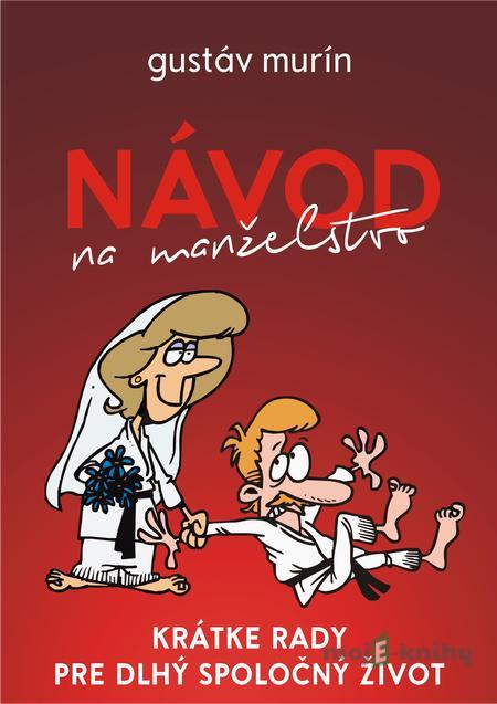 Návod na manželstvo - Gustáv Murín Návod na manželstvo - Gustáv Murín