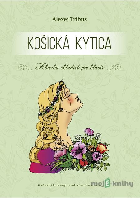 Košická kytica - Alexej Tribus Košická kytica - Alexej Tribus