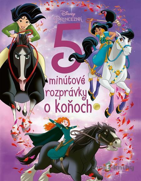 Princezné - 5-minútové rozprávky o koňoch - Kolektív autorov Princezné - 5-minútové rozprávky o koňoch - Kolektív autorov