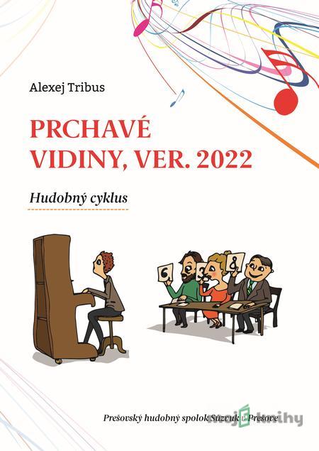 Prchavé vidiny, ver. 2022 - Alexej Tribus Prchavé vidiny, ver. 2022 - Alexej Tribus